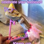 Bearded dragon birthday | Mrs. Lichtenwalner decided to dress up to celebrate your success!! Keep up the good work!! | image tagged in bearded dragon birthday,celebrate | made w/ Imgflip meme maker