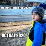 Coronavirus melted all our fun! | MY EXPECTATION FOR 2020; ACTUAL 2020 | image tagged in so not fair,coronavirus,quarantine,lockdown,2020 | made w/ Imgflip meme maker