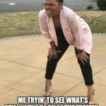 Squat and Squint Meme | ME TRYIN' TO SEE WHAT'S STILL IN THE BACK OF THE FREEZER. | image tagged in squat and squint meme | made w/ Imgflip meme maker