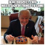 The Tide Pod Cure | IN RETROSPECT, THIS WAS A SIGN OF THINGS TO COME | image tagged in tide pod trump | made w/ Imgflip meme maker