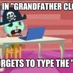 Poor Russell | TYPES IN "GRANDFATHER CLOCKS"; FORGETS TO TYPE THE "L" | image tagged in russell finds the internet | made w/ Imgflip meme maker