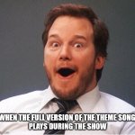 Excited Andy | WHEN THE FULL VERSION OF THE THEME SONG 
PLAYS DURING THE SHOW | image tagged in excited andy | made w/ Imgflip meme maker