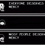 everyone needs mercy "blank" most people needs mercy