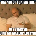 Anyone wanna help pick my makeup for today? | DAY 478 OF QUARANTINE:; IV'E STARTED DOING MY MAKEUP EVERYDAY | image tagged in dear diary | made w/ Imgflip meme maker