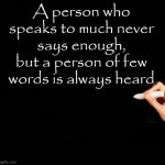 Says To Much Not Enough A Few Words Always Heard