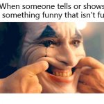 Joker When Someone Tells Or Shows Something Not Funny