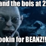 Image Title | Me and the bois at 2am; Lookin for BEANZ!!!! | image tagged in you ruins it | made w/ Imgflip meme maker
