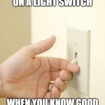 Amp-Nesia | THE ACT OF REPEATEDLY TURNING ON A LIGHT SWITCH; WHEN YOU KNOW GOOD & WELL THAT POWER IS OFF IS CALLED AMP-NESIA | image tagged in light switch | made w/ Imgflip meme maker