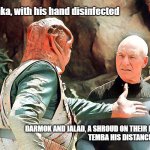 Darmok and Jalad in 2020 | Shaka, with his hand disinfected; DARMOK AND JALAD, A SHROUD ON THEIR FACES,
TEMBA HIS DISTANCE AFAR | image tagged in darmok and jalad | made w/ Imgflip meme maker