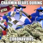Charmin Bears Right Now Be Like... | CHARMIN BEARS DURING; CORONAVIRUS | image tagged in charmin bears right now be like | made w/ Imgflip meme maker