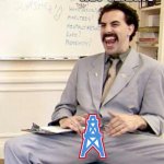 Hey Texans | HEY TEXANS; YOU WILL NEVER GET THIS! | image tagged in borat,memes,funny memes,nfl football,houston texans,titans | made w/ Imgflip meme maker