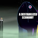 a destabilized economy | A DESTABILIZED ECONOMY; COVID-19 | image tagged in giant eel | made w/ Imgflip meme maker