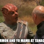 Darmok | DARMOK AND YO MAMA AT TANAGRA | image tagged in darmok | made w/ Imgflip meme maker