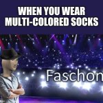 Sock fashion! | WHEN YOU WEAR MULTI-COLORED SOCKS | image tagged in meme man fashion,fashion,socks,memes | made w/ Imgflip meme maker