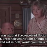 Forming an Opinion Beforehand, Without any Knowledge? | It was all that Preconceived Notion's fault. Preconcieved Notions should die of gonorrhea and rot in hell. Would you like a cookie, son? | image tagged in mrs finkle,donald trump,coronavirus,covid19 | made w/ Imgflip meme maker