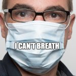 The truth tho | I CAN'T BREATH | image tagged in mask caption,corona,memes | made w/ Imgflip meme maker