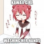 kawaii girl washing hands | KAWAII GIRL; WASHING HER HANDS | image tagged in kawaii girl washing hands | made w/ Imgflip meme maker