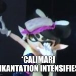 Intensifies | *CALIMARI INKANTATION INTENSIFIES* | image tagged in callie dab | made w/ Imgflip meme maker