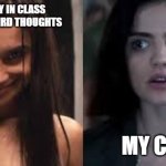 Creepy smile | ME RANDOMLY IN CLASS WHEN I HAVE WEIRD THOUGHTS; MY CLASS | image tagged in creepy smile,memes,dark humor | made w/ Imgflip meme maker