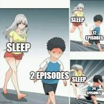 anime meme running | SLEEP; 12 EPISODES; SLEEP; 2 EPISODES; SLEEP; 24 EPISODES | image tagged in anime meme running | made w/ Imgflip meme maker