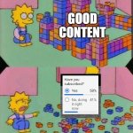 Lisa Block Tower | GOOD CONTENT | image tagged in lisa block tower | made w/ Imgflip meme maker