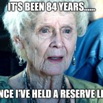 Reserve line holder | IT'S BEEN 84 YEARS...... SINCE I'VE HELD A RESERVE LINE | image tagged in old rose titanic,airlines,flight attendant,cabin crew | made w/ Imgflip meme maker
