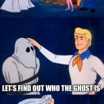 Revenge shaggy | WE GOT EM; LET’S FIND OUT WHO THE GHOST IS | image tagged in scooby doo | made w/ Imgflip meme maker
