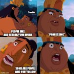 Tumblr Shock | Tumblr; *PROCESSING*; PEOPLE LIKE AND REBLOG YOUR WORK; SOME ARE PEOPLE WHO YOU 'FOLLOW' | image tagged in shocked chief tannabok,tumblr,shocked face,writer | made w/ Imgflip meme maker