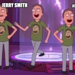 self greeting jerry | HI, I'M JERRY SMITH; JERRY SMITH; JERRY SMITH FROM EARTH | image tagged in self congratulation jerry | made w/ Imgflip meme maker