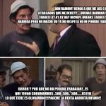 llego el Corona virus a la vecinda | DON RAMON!! VENGO A QUE ME LOS 6 MESES ATRASADOS QUE ME DEVE!!!!.....BUENAS BARRIGA SENOR TRADES! AY AY AY HAY DICULPE BUENAS TARDES SENOR BARRIGA PERO NO MACHE UD YA NO RESPETA NO HE PODIDO TRABAJAR; GRRRR Y POR QUE NO HA PODIDO TRABAJAR!...ES QUE TENGO CORONAVIRUS ..SOB  SOB..  SOB.......USTED LO QUE TIENE ES OLORAVINO!!!PAGEME LA RENTA AHORITA MISMO!! | image tagged in pageme la renta | made w/ Imgflip meme maker