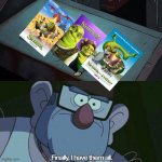 Sidenote, it should have ended at 3. | image tagged in i have them all,shrek,sequels,memes,funny | made w/ Imgflip meme maker