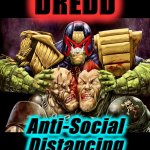 DREDD VS. The Covidiots of the Cursed Earth | DREDD; Anti-Social
Distancing | image tagged in judge dredd,memes,covidiots,social distancing,2020,police state | made w/ Imgflip meme maker