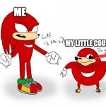 no i don't | ME; MY LITTLE COUSIN | image tagged in uganda knuckles wack,my little cousin,ugandan knuckles | made w/ Imgflip meme maker