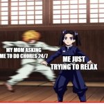 Zenitsu training. | MY MOM ASKING ME TO DO CHORES 24/7; ME JUST TRYING TO RELAX | image tagged in zenitsu training,meme,demon slayer | made w/ Imgflip meme maker