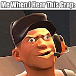 TF2 Scout | Some Random Quote: All the faith he had had had had no effect on the outcome of his life. Me When I Hear This Crap: | image tagged in tf2 scout,memes,fun,gaming | made w/ Imgflip meme maker