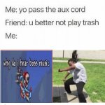 You better no play trash | image tagged in you better no play trash | made w/ Imgflip meme maker