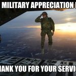 Thank you for your service | MAY IS MILITARY APPRECIATION MONTH THANK YOU FOR YOUR SERVICE | image tagged in military skydive solute,thank you,military appreciation month,thank a vet,freedom in murica | made w/ Imgflip meme maker