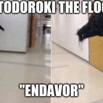 floor is lava | "HEY TODOROKI THE FLOOR IS"; "ENDAVOR" | image tagged in floor is lava,anime,mha | made w/ Imgflip meme maker