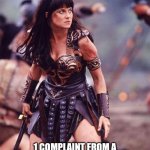 Parent/Granny all-of-a-sudden teacher | 1 COMPLAINT FROM A TEACHER'S UNION ANYTIME SOON... | image tagged in xena angry | made w/ Imgflip meme maker