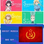 when soviet russia invade anime empire | SOVIET RUSSIA; BAD GUY | image tagged in s stands for,anime,soviet russia,war | made w/ Imgflip meme maker