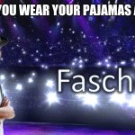 Fashion! | WHEN YOU WEAR YOUR PAJAMAS ALL DAY | image tagged in meme man fashion,fashion,memes,pajamas | made w/ Imgflip meme maker