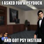 What’s this | I ASKED FOR A PSYDUCK; AND GOT PSY INSTEAD | image tagged in what is this,psy,ricardo rodriguez,pokemon | made w/ Imgflip meme maker