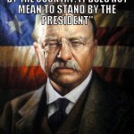 Teddy Roosevelt quote patriotism president meme