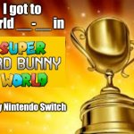 I got to World __-__