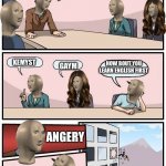 Meme Man Boardroom Meeting Suggestion | I NEED HELP WITH MY SPELLING TEST; KEMYST; HOW BOUT YOU LEARN ENGLISH FIRST; GAYM; ANGERY | image tagged in meme man boardroom meeting suggestion,fisiks,kemyst,english,funny,memes | made w/ Imgflip meme maker