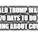 Donald Trump waited 70 days
