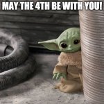 baby yoda | MAY THE 4TH BE WITH YOU! | image tagged in baby yoda | made w/ Imgflip meme maker