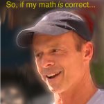 So if my math is correct...