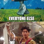 covid bubble | DAY 43; COVID 19; EVERYONE ELSE; ME | image tagged in coronavirus bubbleboy | made w/ Imgflip meme maker