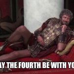May the fourth be with you | MAY THE FOURTH BE WITH YOU! | image tagged in life of brian,star wars | made w/ Imgflip meme maker